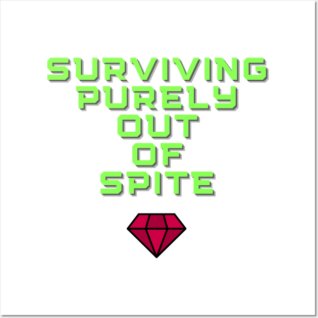 Surviving Purely Out of Spite Wall Art by elizabethtruedesigns